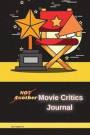 Not Another Movie Critics Journal: The Ultimate Journal for Movie lovers, Film Critics, Movie Buffs and Film Students- Movie Review -Movie Rating- Fil