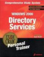 MCSE Windows 2000 Directory Services Exam Cram Personal Trainer (Exam: 70-217)