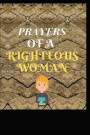 Prayers of a Righteous Woman: A Journal to Record Daily Prayer For Women - Praise and Thanks (Gratitude) to God, Uplifting Thoughts, Scripture Passa