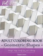 Geometric Shapes Coloring Book for Stress Relief & Mind Relaxation, Stay Focus Treatment: New Series of Coloring Book for Adults and Grown up, 8.5' x