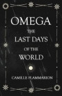 Omega - The Last Days Of The World;With The Introductory Essay 'Distances Of The Stars'