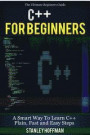 C++: C++ and Hacking for dummies. A smart way to learn C plus plus and beginners guide to computer hacking (C Programming, HTML, Javascript, Programming, Coding, CSS, Java, PHP) (Volume 10)