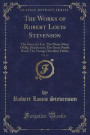 The Works of Robert Louis Stevenson, Vol. 21: The Story of a Lie; The Merry Men; Olalla; Heathercat; The Great North Road; The Young Chevalier; Fables (Classic Reprint)