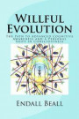 Willful Evolution: The Path to Advanced Cognitive Awareness and a Personal Shift in Consciousness: Volume 2 (The Evolution of Consciousness)