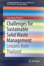 Challenges for Sustainable Solid Waste Management: Lessons from Thailand (SpringerBriefs on Case Studies of Sustainable Development)