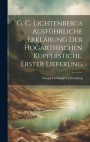 G. C. Lichtenbergs ausfhrliche Erklrung der hogarthischen Kupferstiche, Erster Lieferung