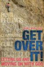 Get Over It: Letting Go and Moving on with God