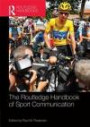 Routledge Handbook of Sport Communication (Routledge International Handbooks)