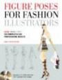 Figure Poses for Fashion Illustrators: Scan, Trace, Copy: 250 Templates for Professional Results. Includes a CD-ROM with over 250 copyright-free images