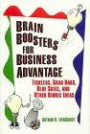 Brain Boosters for Business Advantage : Ticklers, Grab Bags, Blue Skies, and Other Bionic Ideas