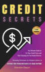 Credit Secrets: The Ultimate Guide to Fix Your Credit Score and Start Enjoying Life You Really Deserve. Including Directions for Dispu