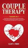 Couple Therapy: Everything You Need To Know To Overcome Anxiety, Insecurity, Fear of Abandonment, Jealousy, and Attachment in a Relati