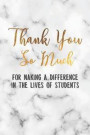 Thank You So Much for Making A Difference in the Lives of Students: Sweet And Thoughtful Thank You Teacher College Dot Bullet Notebook/Journal Gift To