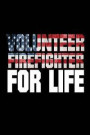 Volunteer Firefighter For Life: US Flag Volunteer Firefighter Pride Gift Notebook