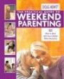 The Practical Guide to Weekend Parenting: 101 Ways to Bond with Your Children while Having Fun