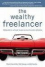 The Wealthy Freelancer: 12 Secrets to a Great Income and an Enviable Lifestyle