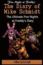 Five Nights at Freddy's: Diary of Mike Schmidt: The ultimate Five Nights at Freddy's diary - An unofficial FNAF book (Volume 1)