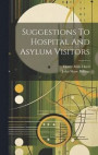 Suggestions To Hospital And Asylum Visitors