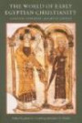 The World of Early Egyptian Christianity: Language, Literature, and Social Context (Cua Studies in Early Christianity)