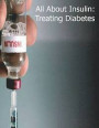All About Insulin: Treating Diabetes