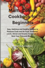 Multi-Cooker Cookbook for Beginners: Easy, Delicious and Healthy Recipes to Pressure Cook and Air Fryer. Breakfast, Lunch, Dinner and Snacks Cookbook