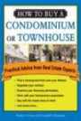 How to Buy a Condominium or Townhouse: Practical Advice from a Real Estate Expert (How to Buy a Condominium Or Townshouse)