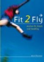 Fit 2 Fly: Arrive Fit, Fresh and Healthy (Flying and Gliding)
