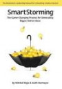 SmartStorming: The Game Changing Process for Generating Bigger, Better Ideas