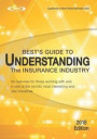 Understanding the Insurance Industry - 2018 Edition: An Overview for Those Working with and in One of the World's Most Interesting and Vital Industrie