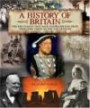 A History of Britain: The Key Events That Have Shaped Britain from Neolithic Times to the 21st Century