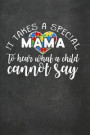 It Takes a Special Mama to Hear What a Child Cannot Say: 2019 Daily Planner for the Autism Mom; Autism Awareness 365 Day Calendar for Moms
