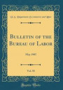 Bulletin of the Bureau of Labor, Vol. 58