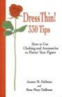 Dress Thin! 330 Tips How to Use Clothing and Accessories to Flatter Your Figure