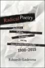 Radical Poetry: Aesthetics, Politics, Technology, and the Ibero-American Avant-Gardes, 1900-2015 (SUNY series in Latin American and Iberian Thought and Culture)