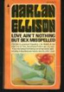 LOVE AIN'T NOTHING BUT SEX MISSPELLED - Harlan Ellison Uniform Edition Book (11) Eleven: Neither Your Jenny Nor Mine; The Universe of Robert Blake; A Many Flavored Bird; Riding the Dark Train Out; Valerie; The Resugence of Miss Ankle Strap Wedgie