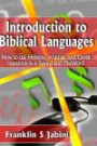 Introduction to Biblical Languages: How to use Hebrew, Aramaic, and Greek resources in E-Sword and The Word