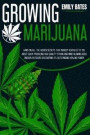 Growing Marijuana: Hand-On All the Hidden Secrets That Nobody Revealed to You About Quick Producing High-Quality Strain and Mind-Blowing