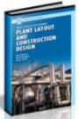Plant Layout and Construction Design (Process Piping Design Handbooks)