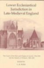 Lower Ecclesiastical Jurisdiction in Late-Medieval England: The Courts of the Dean and Chapter of Lincoln, 1336-1349, and the Deanery of Wisbech, 1458 ...  Social and Economic History, New Series, 32)