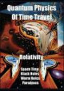 Quantum Physics of Time Travel: Relativity, Space Time, Black Holes, Worm Holes, Retro-Causality, Paradoxes