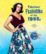 Fabulous Fashions of the 1950s (Fabulous Fashions of the Decades)