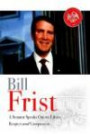 Bill Frist: A Senator Speaks Out on Ethics, Respect, And Compassion