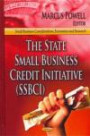 The State Small Business Credit Initiative (SSBCI) (Small Business Considerations, Economics and Research: Business Issues, Competition and Entrepreneurship)