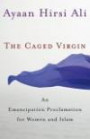 The Caged Virgin : An Emancipation Proclamation for Women and Islam