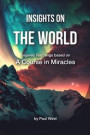 Insights on The World - Inspired Teachings based on A Course in Miracles