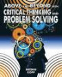 Above and Beyond with Critical Thinking and Problem Solving (Fueling Your Future! Going Above and Beyond in the 21st Cent)