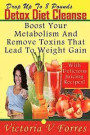 Drop Up To 8 Pounds In 8 Days - Detox Diet Cleanse: Alkalize, Energize - Juicing Recipes To Boost Your Metabolism And Remove Toxins That Lead To ... Delicious Weight Loss Juice Fasting Recipes