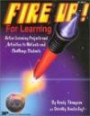 Fire Up! for Learning: Active Learning Projects and Activities to Motivate and Challenge Students (Kids' Stuff)