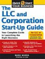 The Llc and Corporation Start-up Guide: Your Complete Guide to Launching the Right Business (Quick Start)