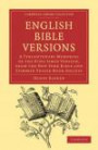 English Bible Versions: A Tercentenary Memorial of the King James Version, from the New York Bible and Common Prayer Book Society (Cambridge Library Collection - Biblical Studies)